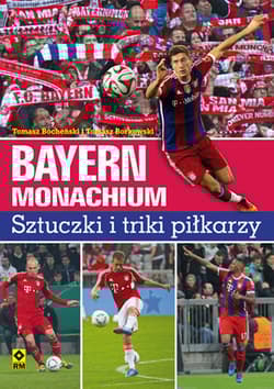 Bayern Monachium Sztuczki i triki piłkarzy - Bocheński Tomasz, Borkowski Tomasz