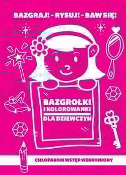 Bazgrołki i kolorowanki dla dziewczyn - Iwona Baturo