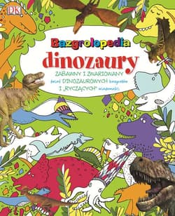 Bazrgolopedia dinozaury Zabawny i zwariowany świat dinozaurowych bazgrołów i "ryczących" wiadomości - Opracowanie Zbiorowe