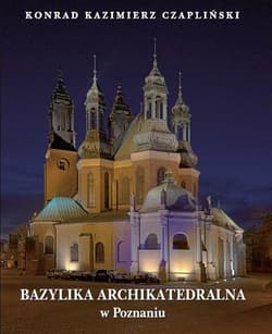 Bazylika Archikatedralna w Poznaniu - Konrad Czapliński