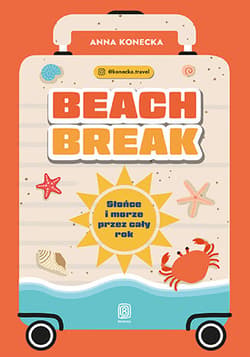 Beach Break. Słońce i morze przez cały rok - Anna Konecka