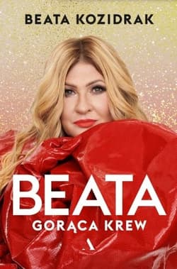 Beata. Gorąca krew - Beata Kozidrak
