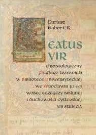 Beatus vir Chrystologiczny Psałterz trzebnicki w Bibliotece Uniwersyteckiej we Wrocławiu (IF 440) w