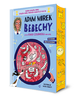 Bebechy, czyli ciało człowieka pod lupą. Wydanie rozszerzone (barwione brzegi) - Adam Mirek
