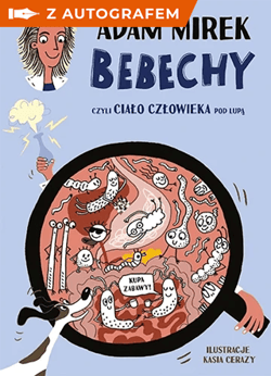 Bebechy, czyli ciało człowieka pod lupą z autografem - Adam Mirek