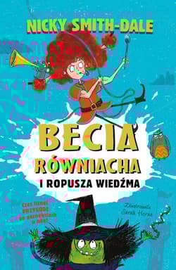 Becia Równiacha i Ropusza Wiedźma - Nicky Smith-Dale