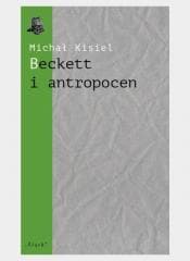 Beckett i antropocen - Michał Kisiel