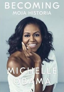 Becoming. Moja historia - Michelle Obama