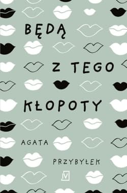 Będą z tego kłopoty - Agata Przybyłek