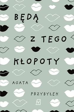 Będą z tego kłopoty - Agata Przybyłek