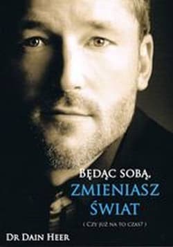 Będąc sobą, zmieniasz świat Czy już na to czas?