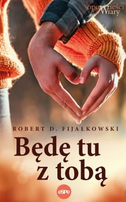Będę tu z tobą - Fijałkowski Robert D.