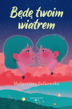 Będę twoim wiatrem - Małgorzata Falkowska