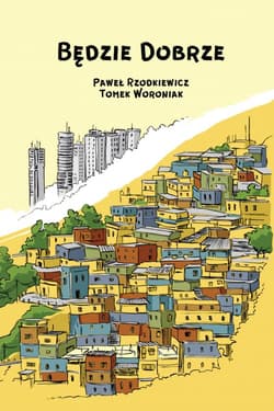 Będzie dobrze - Rzodkiewicz Paweł, Woroniak Tomek