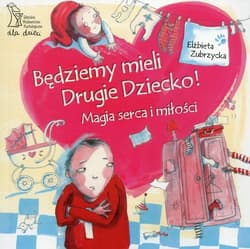 Będziemy mieli drugie dziecko Magia serca i miłości - Elżbieta  Zubrzycka