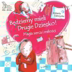 Będziemy mieli drugie dziecko Magia serca i miłości - Elżbieta  Zubrzycka
