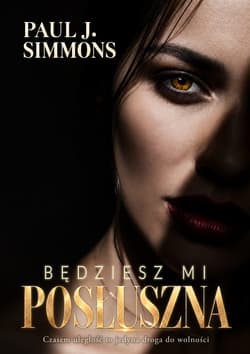 Będziesz mi posłuszna - Paul J. Simmons
