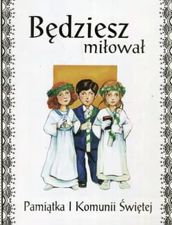 Będziesz miłował Pamiątka I Komunii Świętej