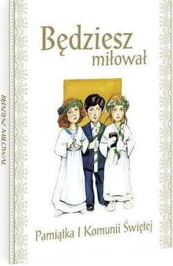 Będziesz miłował Pamiątka I Komunii Świętej - Halina Błaż