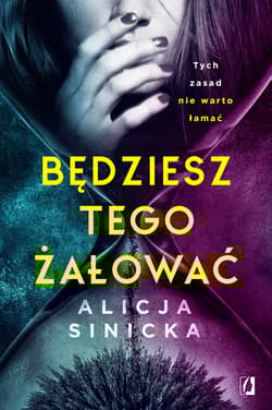 Będziesz tego żałować Uwikłane Tom 1 - Alicja Sinicka