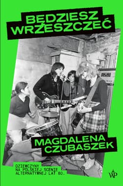 Będziesz wrzeszczeć - Czubaszek Magdalena