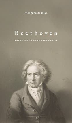 Beethoven. Historia zapisana w genach - Kłyś Małgorzata