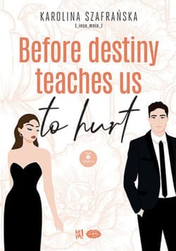 Before destiny teaches us to hurt. Tom 1. Część 2 - ebook - Karolina Szafrańska
