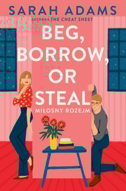 Beg, Borrow or Steal. Miłosny rozejm - Sarah Adams