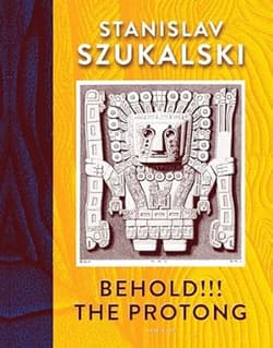 Behold!!! The Protong - Stanisław Szukalski