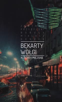 Bękarty Wołgi Klechdy miejskie - Bobula Maciej, Aleksander Przybylski, Zantman Michał