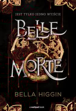 Belle Morte. Tom 1 - Bella Higgin