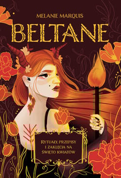 Beltane Rytuały, przepisy i zaklęcia na święto kwiatów - Melanie Marquis