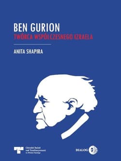 Ben Gurion Twórca współczesnego Izraela - Anita Shapira