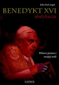 Benedykt XVI abdykacja wyd. 2 - Angel John Paul