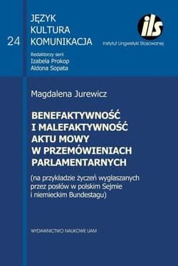 Benefaktywność i malefaktywność aktu mowy w przemówieniach parlamentarnych - Magdalena Jurewicz