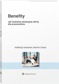 Benefity Jak budować atrakcyjną ofertę dla pracowników - Opracowanie Zbiorowe