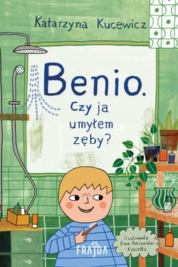Benio. Czy ja umyłem zęby? - Kucewicz Katarzyna