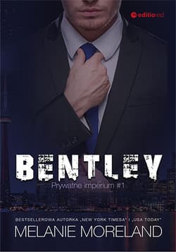 Bentley Prywatne imperium #1 - Melanie Moreland
