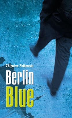 Berlin Blue - Zbigniew Zbikowski