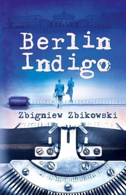 Berlin Indigo - Zbigniew Zbikowski