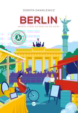 Berlin. Miasto, które niczemu się nie dziwi - Dorota Danielewicz