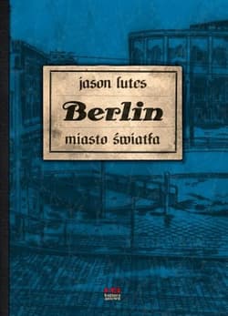 Berlin Miasto światła - Jason Lutes