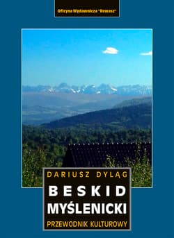 Beskid Myślenicki. Przewodnik kulturowy - Dariusz Dyląg