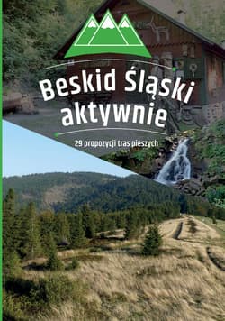 Beskid Śląski aktywnie. 29 propozycji tras pieszych - Opracowanie Zbiorowe