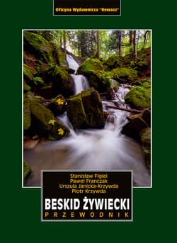Beskid Żywiecki. Przewodnik wyd. 2024 - Janicka-Krzywda Urszula