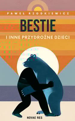 Bestie i inne przydrożne dzieci - Rzodkiewicz Paweł
