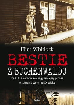 Bestie z Buchenwaldu Karl i Ilse Kochowie – najgłośniejszy proces o zbrodnie wojenne XX wieku