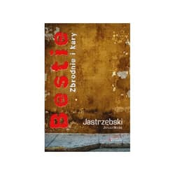 Bestie Zbrodnie i kary - Janusz Jastrzębski