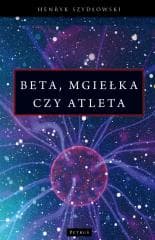 Beta, mgiełka czy atleta? - Henryk Szydłowski