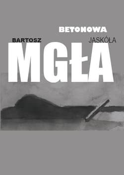 Betonowa mgła - Bartosz Jaskóła